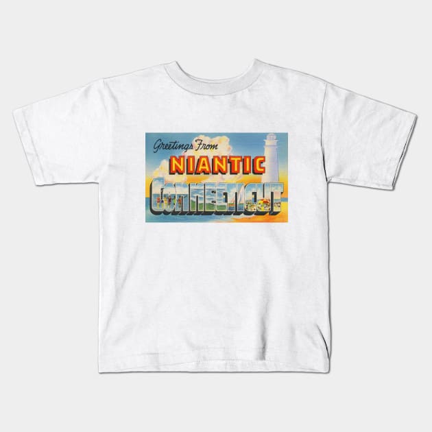 Greetings from Niantic, Connecticut - Vintage Large Letter Postcard Kids T-Shirt by Naves